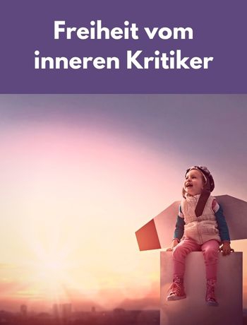 Freiheit vom inneren Kritiker